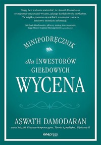 Wycena. Minipodręcznik dla inwestorów giełdowych - Damodaran Aswath - książka