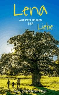 Lena auf den Spuren der Liebe - Petra-Josephine Schmidt-Flegel - ebook