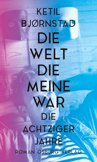 Die Welt, die meine war - Ketil Bjørnstad - ebook