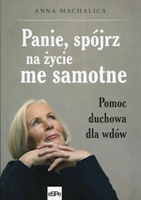 Panie, spójrz na życie me samotne - Machalica Anna - książka