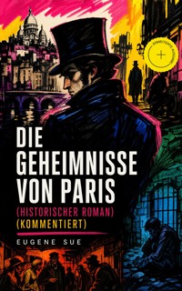 Die Geheimnisse von Paris (Historischer Roman) (Kommentiert) - Eugène Sue - ebook