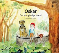 Oskar, der neugierige Hund - Stephanie Köck - ebook