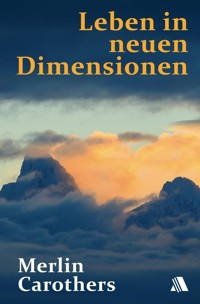 Leben in neuen Dimensionen - Merlin R. Carothers - ebook