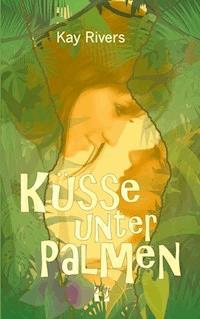 Küsse unter Palmen - Kay Rivers - ebook