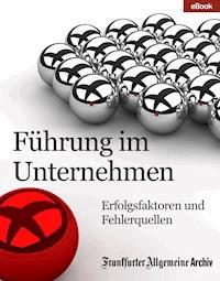 Führung im Unternehmen - Frankfurter Allgemeine Archiv - ebook