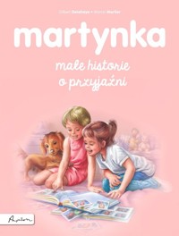 Martynka. Małe historie o przyjaźni - Marcel Marlier, Gilbert Delahaye - książka