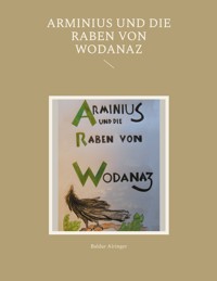 Arminius und die Raben von Wodanaz - Baldur Airinger - ebook