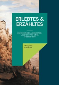 Erlebtes & Erzähltes - Hanspeter Gautschin - ebook