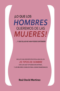 ¡Lo que los hombres queremos de las mujeres! - Raúl David Martínez - ebook