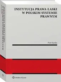 Instytucja prawa łaski w polskim systemie prawnym Zagadnienia wybrane - Kardas Piotr - książka