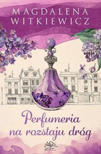 Perfumeria na rozstaju dróg - Magdalena Witkiewicz - ebook + książka