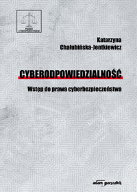 Cyberodpowiedzialność Wstęp do prawa cyberbezpieczeństwa - Katarzyna Chałubińska-Jentkiewicz - książka