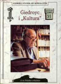 A to Polska właśnie. Giedroyc i „Kultura” - Andrzej Stanisław Kowalczyk  - ebook