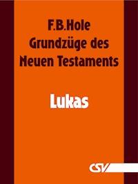 Grundzüge des Neuen Testaments - Lukas - F. B. Hole - ebook