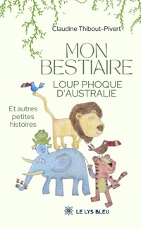 Mon bestiaire loup phoque d’Australie - Claudine Thibout-Pivert - ebook