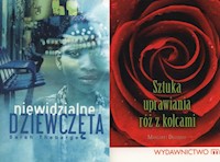 Niewidzialne Dziewczęta / Sztuka uprawiania róż z kolcami - Margaret Dilloway - książka