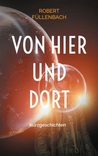 Von hier und dort - Robert Füllenbach - ebook