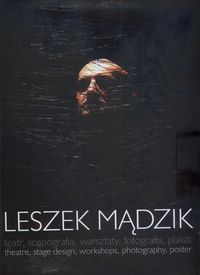 Leszek Mądzik Teatr, scenografia, warsztaty, fotografia, plakat - Mądzik Leszek - książka