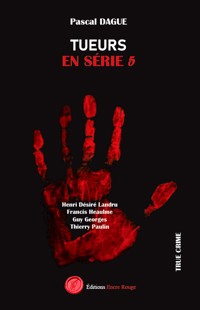 Tueurs en série - Tome 5 - Pascal Dague - ebook