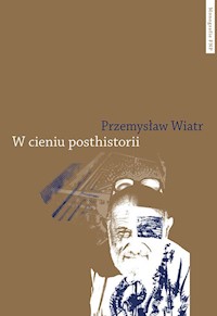 W cieniu posthistorii - Wiatr Przemysław - książka
