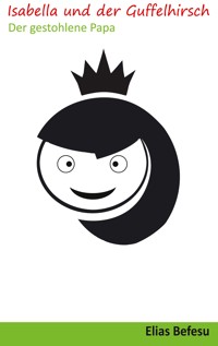 Isabella und der Guffelhirsch - Elias Befesu - ebook