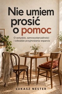 Nie umiem prosić o pomoc - Łukasz Nester - ebook + audiobook