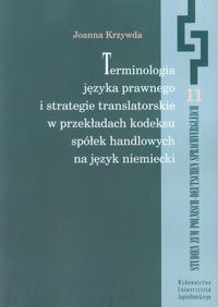 Terminologia języka prawnego i strategie translatorskie w przekładach kodeksu spółek handlowych na język niemiecki - Krzywda Joanna - książka