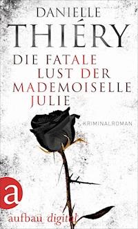 Die fatale Lust der Mademoiselle Julie - Danielle Thiéry - ebook