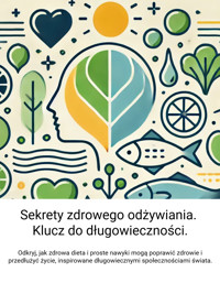 Sekrety zdrowego odżywiania. Klucz do długowieczności. - Wiedza24h.pl - ebook