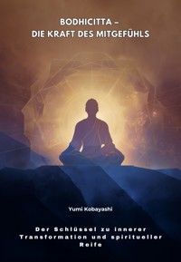 Bodhicitta – Die Kraft des Mitgefühls - Yumi Kobayashi - ebook
