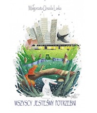 Wszyscy jesteśmy potrzebni - Laska Małgorzata Urszula - książka