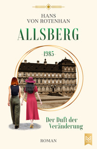 Allsberg 1985 – Der Duft der Veränderung - Hans von Rotenhan - ebook
