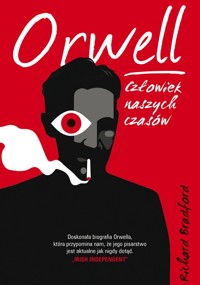 Orwell. Człowiek naszych czasów - Richard Bradford - książka