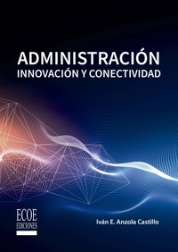 Administración - Iván E. Anzola Castillo - ebook