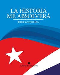 La historia me absolverá - Fidel Castro Ruz - ebook
