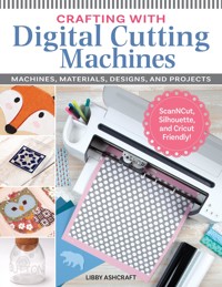 Crafting with Digital Cutting Machines - Libby Ashcraft - ebook