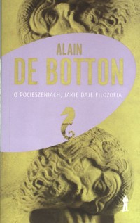 O pocieszeniach, jakie daje filozofia - Alain De Botton - książka