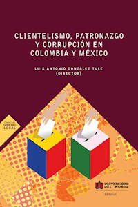 Clientelismo , patronazgo y corrupción en Colombia y México -  - ebook