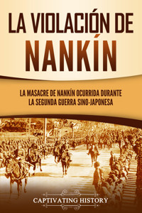 La violación de Nankín - Captivating History - ebook