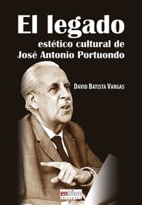 El legado estético cultural de José Antonio Potuondo - David Batista Vargas - ebook