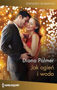 Jak ogień i woda (Gwiazdy Romansu) - Diana Palmer - ebook