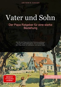 Vater und Sohn: Der Papa Ratgeber für eine starke Beziehung - Artemis Saage - ebook