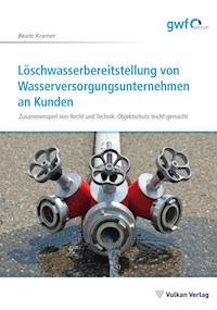 Löschwasserbereitstellung von Wasserversorgungsunternehmen an Kunden - Beate Kramer - ebook
