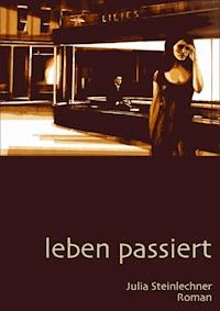 leben passiert - Julia Steinlechner - ebook