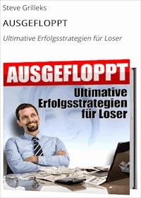 AUSGEFLOPPT - Steve Grilleks - ebook
