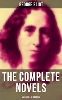 The Complete Novels of George Eliot - All 9 Novels in One Edition - George Eliot - ebook