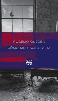 Cómo me haces falta - Rogelio Guedea Noriega - ebook