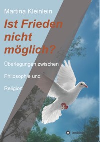 Ist Frieden nicht möglich? - Martina Kleinlein - ebook