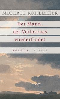 Der Mann, der Verlorenes wiederfindet - Michael Köhlmeier - ebook