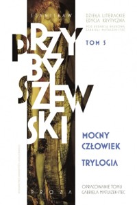 Trylogia. Mocny człowiek. Dzieła literackie. Edycja krytyczna. Tom 5 - Stanisław Przybyszewski - książka